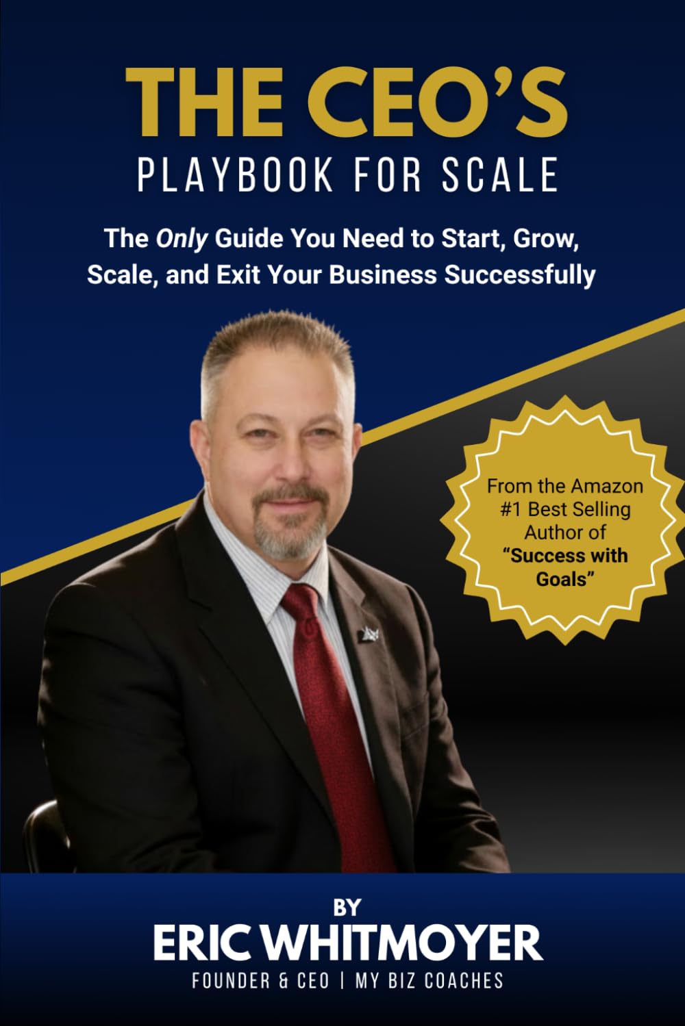 The CEO's Playbook for Scale: The Only Guide You Need to Start, Grow, Scale, and Exit Your Business Successfully