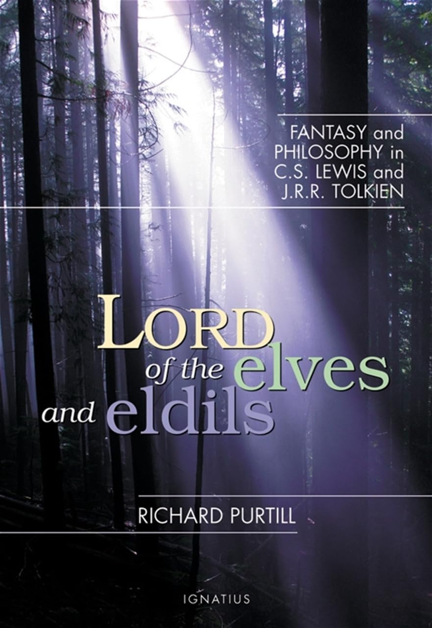 Lord of Elves and Eldils: Fantasy and Philosophy in C.S. Lewis and J.R.R. Tolkien
