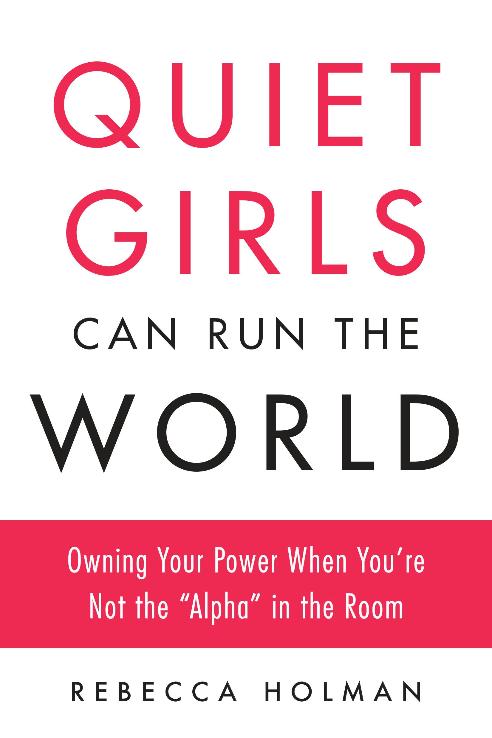 Buy Quiet Girls Can Run the World: Owning Your Power When You're Not the "Alpha" in the Room — BookShops.in