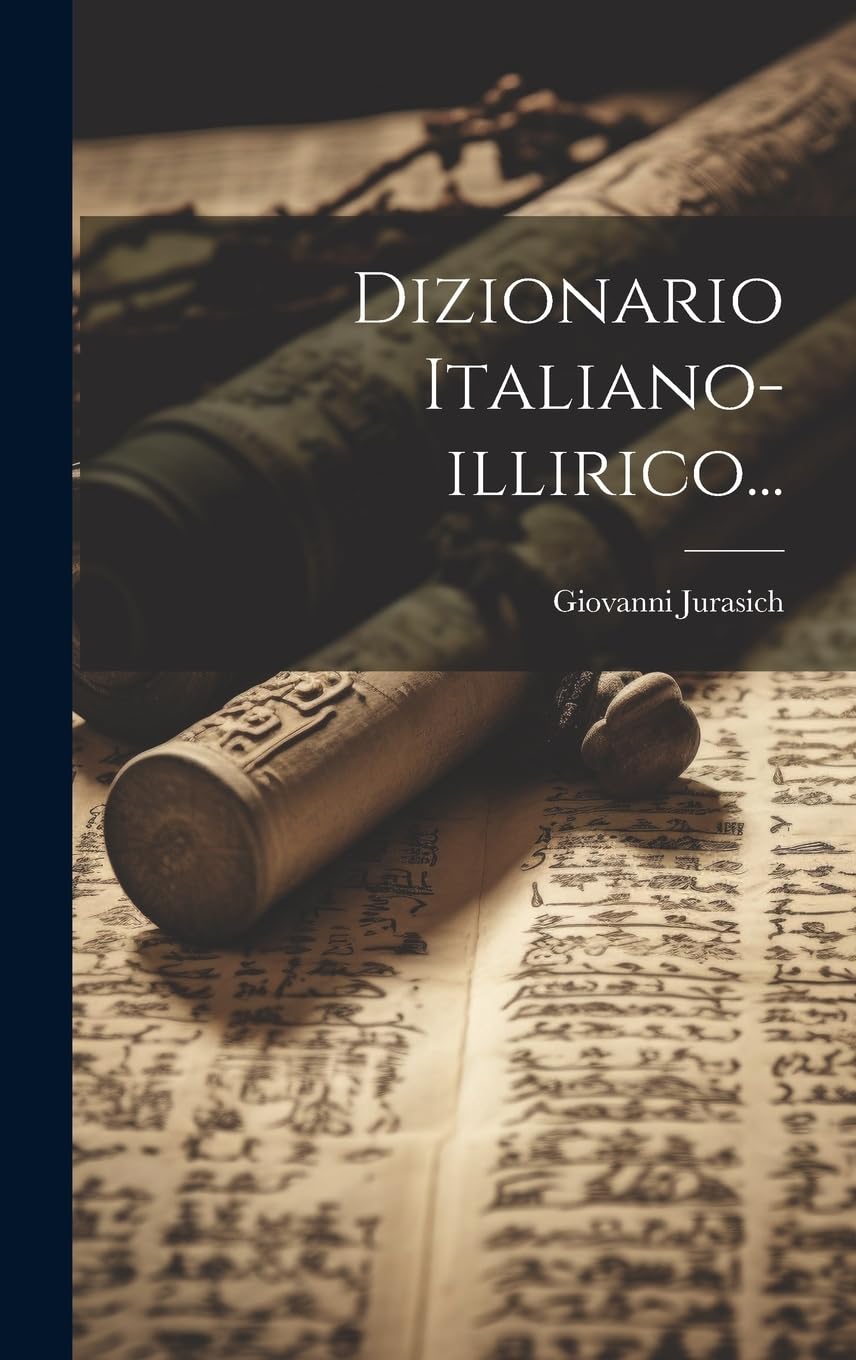Dizionario Italiano-illirico...