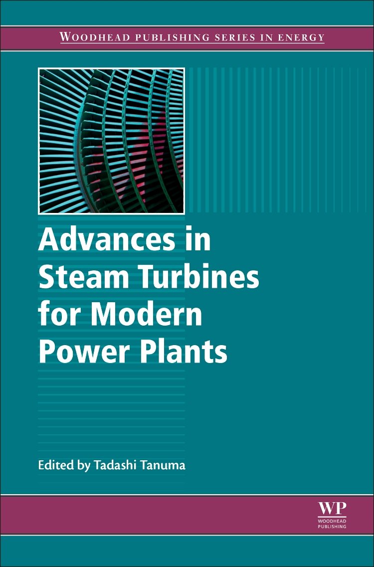 Advances in Steam Turbines for Modern Power Plants (Woodhead Publishing Series in Energy)