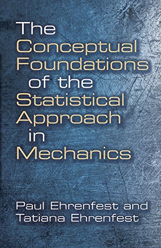 The Conceptual Foundations of the Statistical Approach in Mechanics (Dover Books on Physics) by Paul Ehrenfest (2015-02-18)