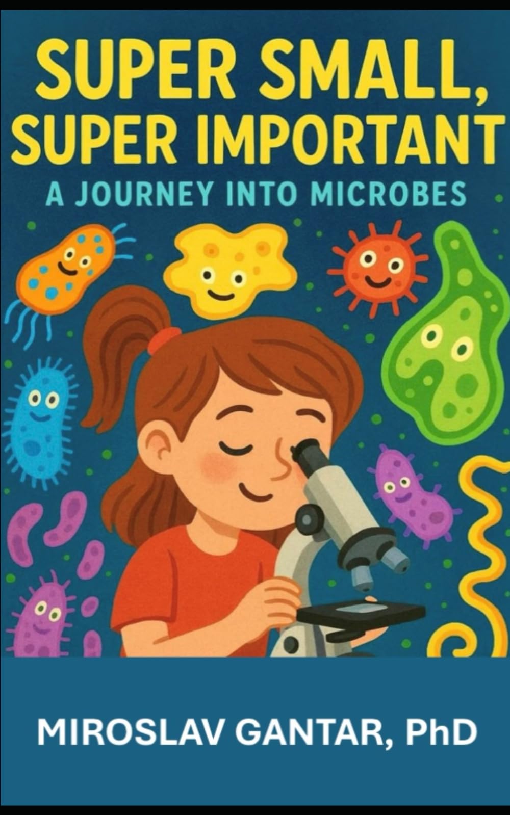 Super small, super important: A journey into microbes (Microbiology for kids)