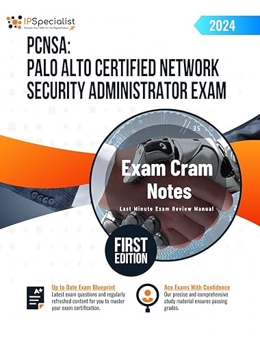 PCNSA: Palo Alto Certified Network Security Administrator Exam - Exam Cram Notes: First Edition - 2024