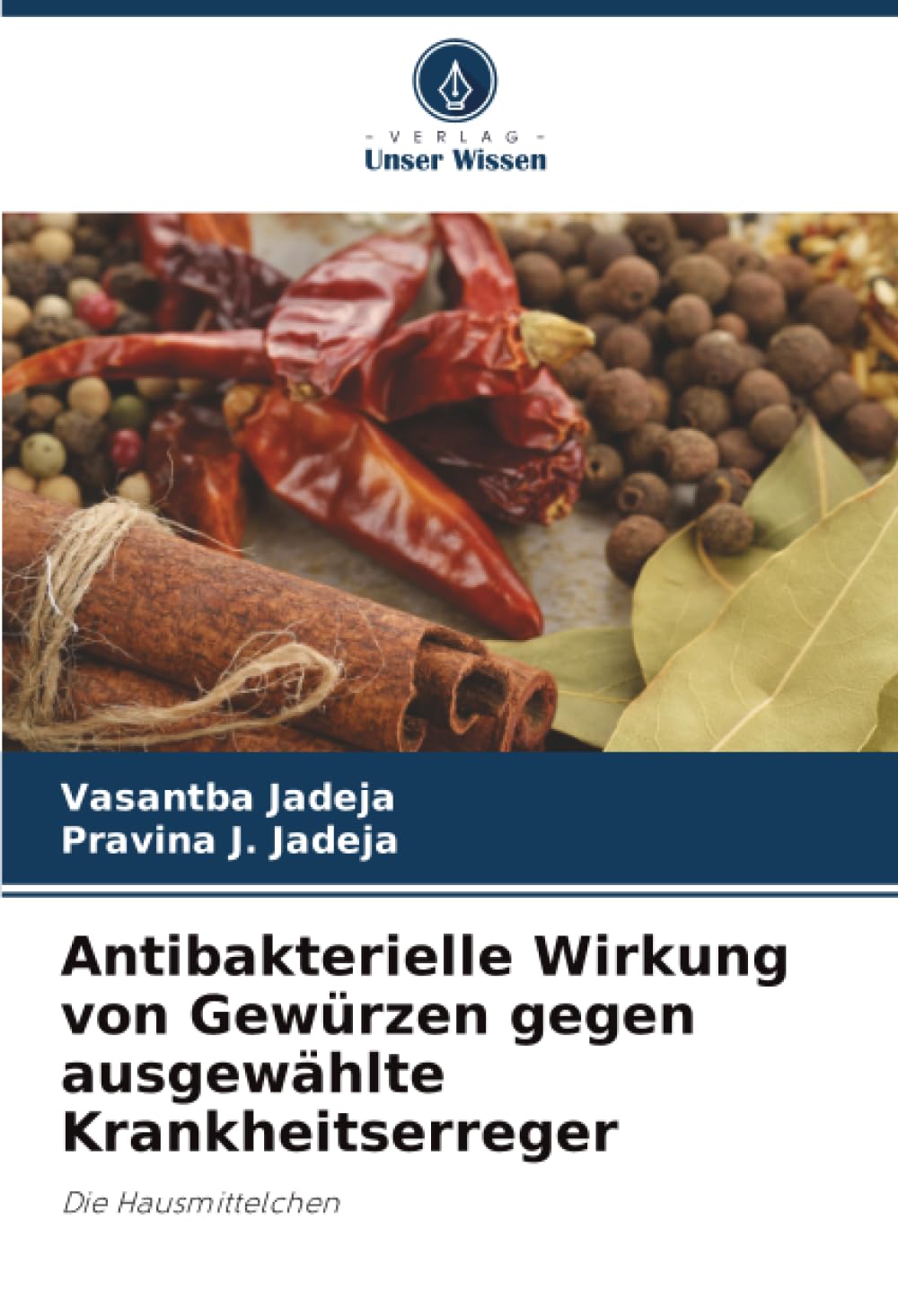 Antibakterielle Wirkung von Gewürzen gegen ausgewählte Krankheitserreger: Die Hausmittelchen