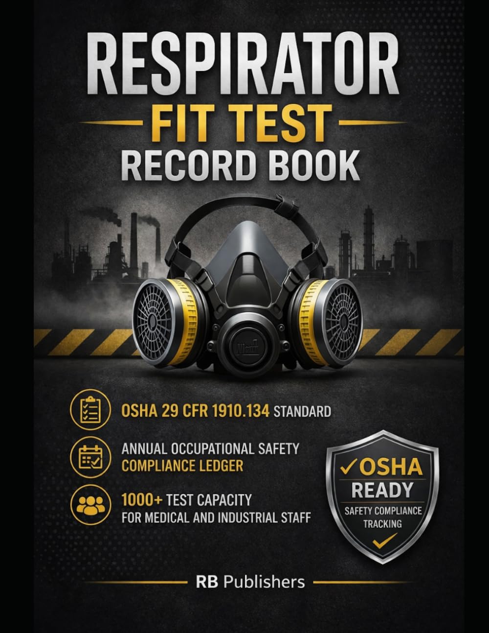 Respirator Fit Test Record Book: OSHA 29 CFR 1910.134 Standard | Annual Occupational Safety Compliance Ledger | 1000+ Test Capacity for Medical and Industrial Staff