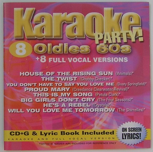 Karaoke 8 Oldies 60's- Includes House of the Rising Sun, Tutti Frutti, You Don't Have to Say You Love Me, Proud Mary, This Is My Song, Big Girls Don't Cry, He's a Rebel, Sixteen Candles [Unknown Binding]