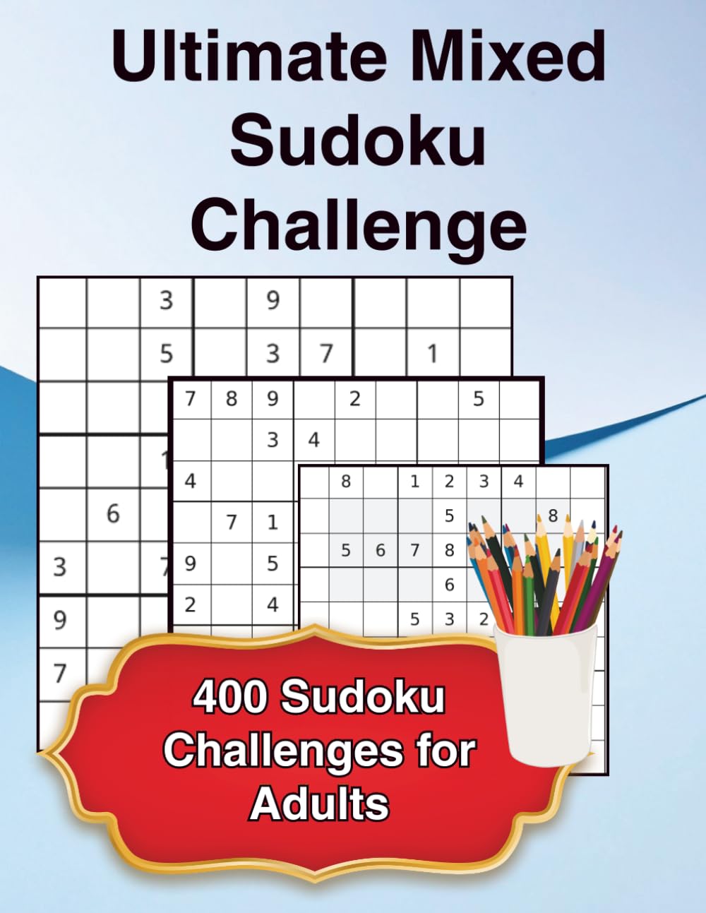 Ultimate Mixed Sudoku Challenge: 400 Sudoku Challenges for Adults