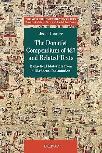 The Donatist Compendium of 427 and Related Texts: Exegetical Materials from a Dissident Communion (Brepols Library of Christian Sources) (English and Hebrew and Latin Edition)