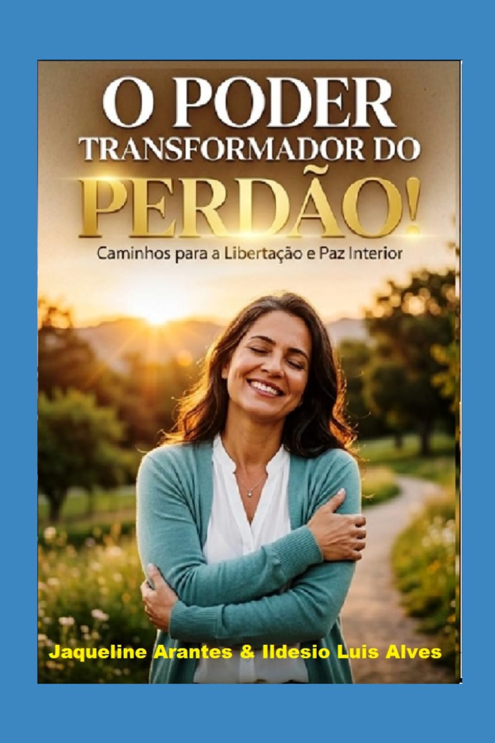 O Poder Transformador do Perdão!: O perdao trás vida e nos dá uma nova chance de ser e/ou fazer alguém feliz (Livros com Tematica Biblico e Teológico)