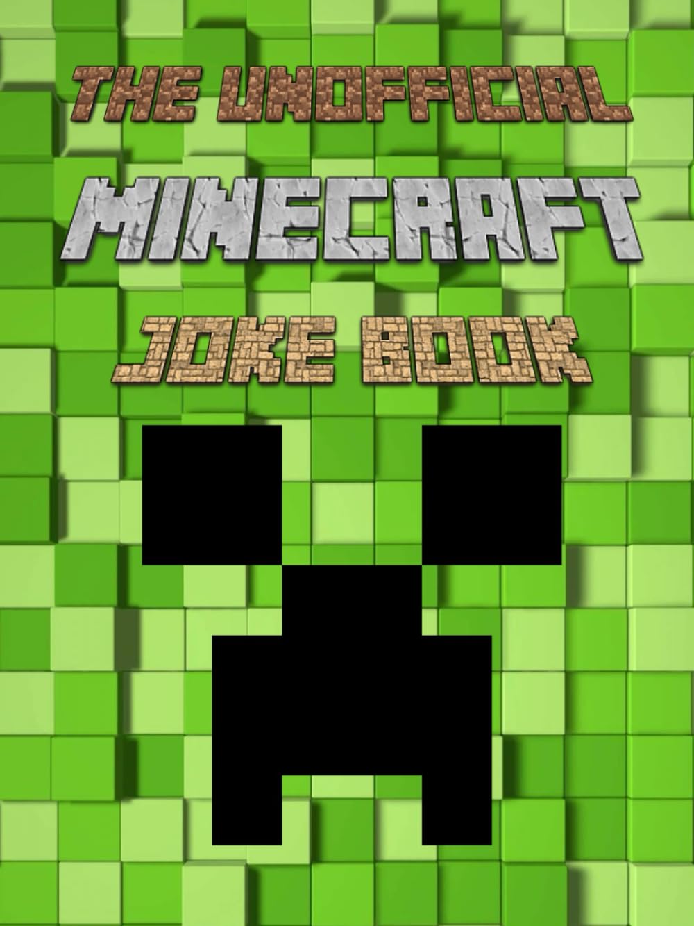 **"Laugh Your Blocks Off: 100 Unofficial Minecraft Jokes"**: **"Laugh Your Blocks Off: 100 Unofficial Minecraft Jokes"** **"Hilarious Jokes for Minecraft Fans!"**