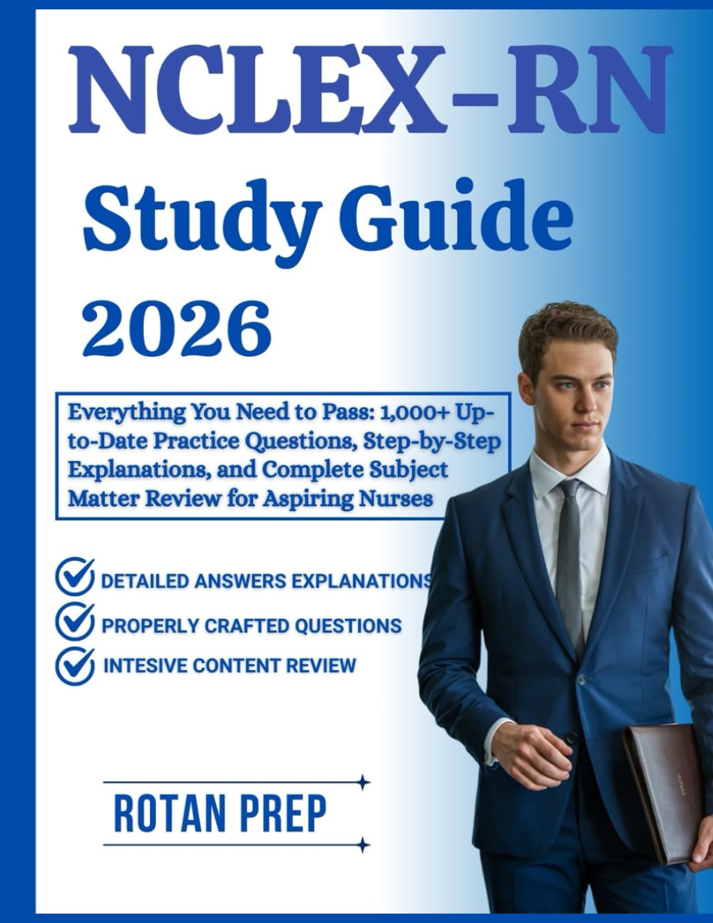 NCLEX-RN Study Guide 2026: Everything You Need to Pass: 1,000+ Up-to-Date Practice Questions, Step-by-Step Explanations, and Complete Subject Matter Review for Aspiring Nurses