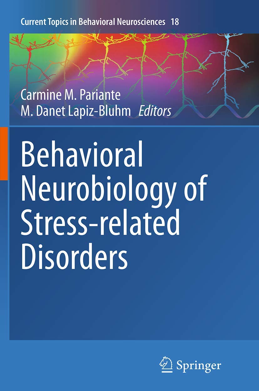 Behavioral Neurobiology of Stress-related Disorders: 18 (Current Topics in Behavioral Neurosciences, 18)