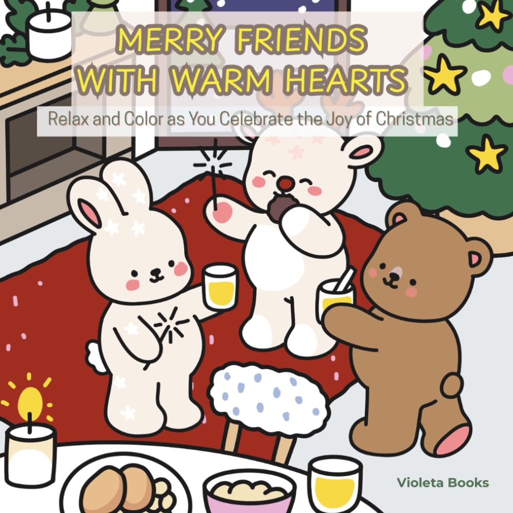 MERRY FRIENDS WITH WARM HEARTS: Relax and Color as You Celebrate the Joy of Christmas