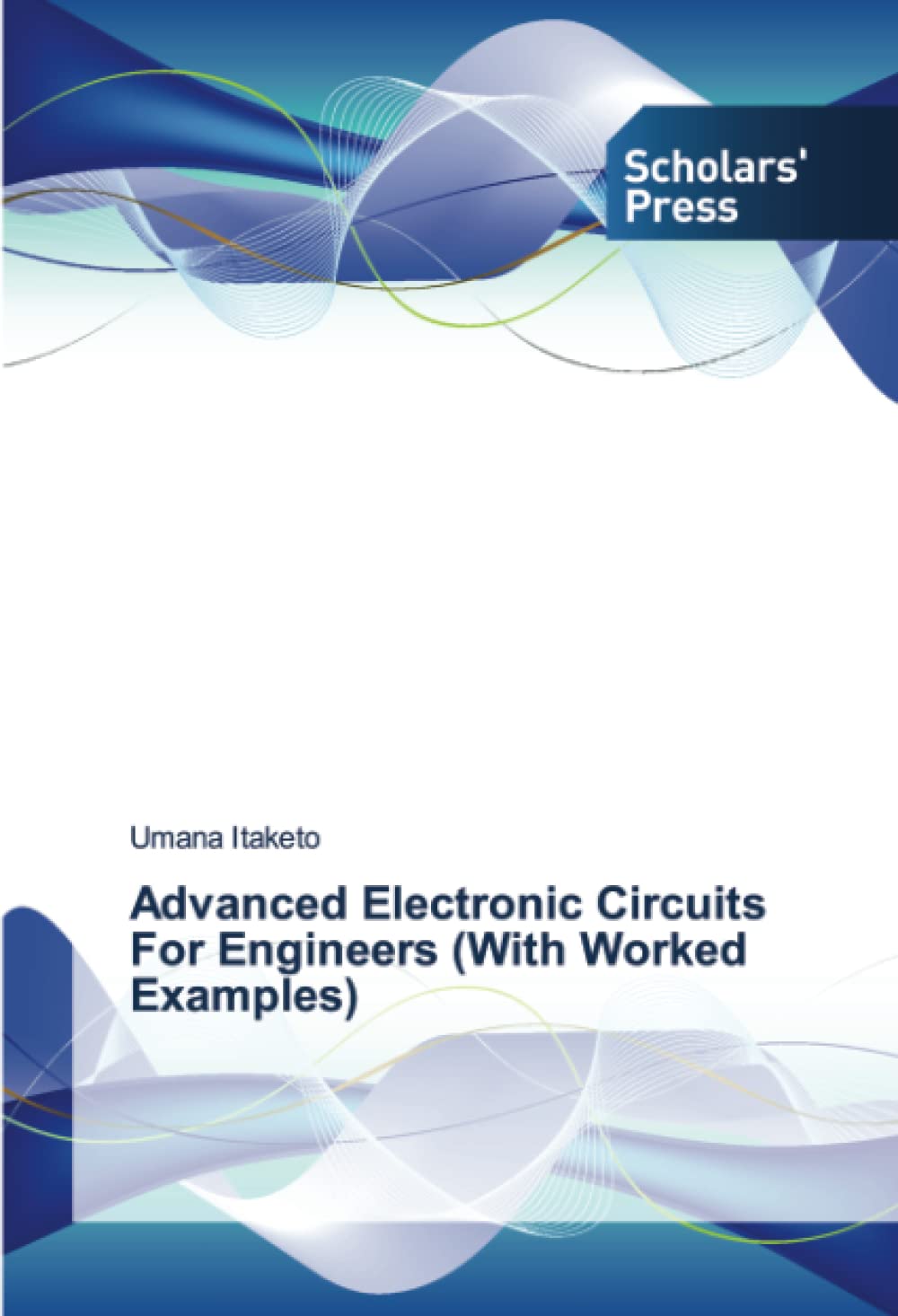 Advanced Electronic Circuits For Engineers (With Worked Examples)