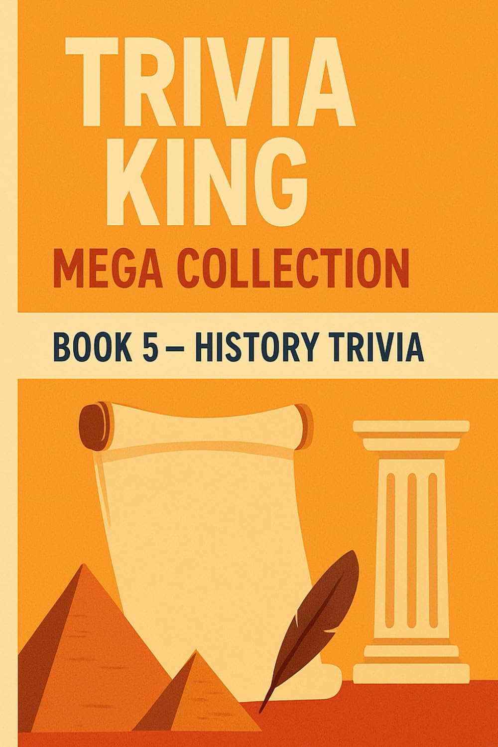 Trivia King : History Trivia BOOK 5: 250 Questions to Test Your Knowledge on History