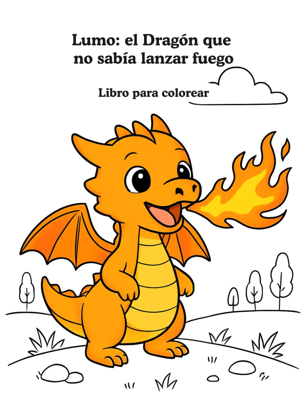 Cuento para pintar Lumo: el dragón que no sabía lanzar fuego: Un cuento infantil sobre la perseverancia y la confianza en uno mismo - Incluye ... colorear (Lumo: cuentos que enseñan valores)