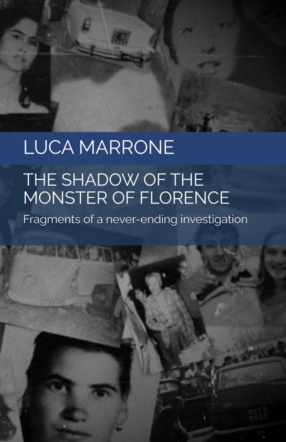 The shadow of the Monster of Florence: Fragments of a never-ending investigation