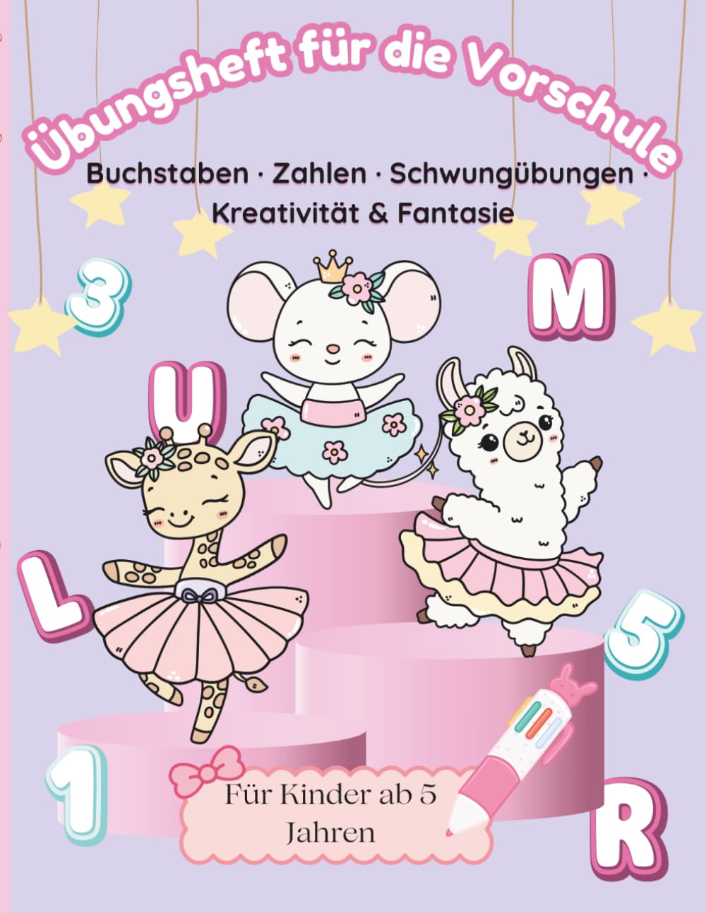 Übungsheft für die Vorschule- Buchstaben · Zahlen · Schwungübungen · Kreativität & Fantasie: Das magische Übungsheft für kleine Mädchen: Lernen, Malen und Träumen!