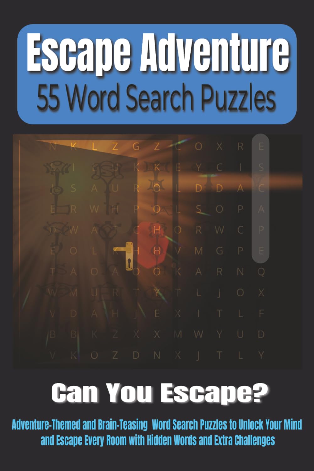 Escape Adventure - 55 Word Search Puzzles: Adventure-Themed Word Search Puzzles | 6x9 Inches | 110 Pages | Brain-Teasing Challenges to Unlock Your ... Words, and Escape Every Room (Word Puzzles)
