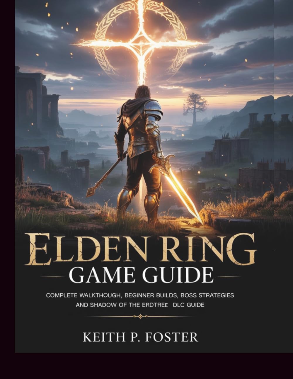 Elden Ring Game Guide: Complete Walkthrough, Beginner Builds, Boss Strategies and Shadow of the Erdtree DLC Guide (Game Changer Guides)