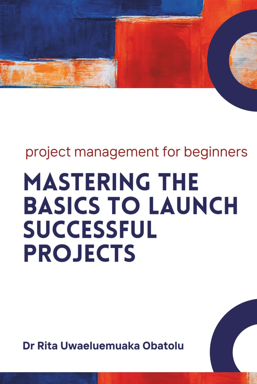 Project Management for Beginners: Mastering the Basics to Launch Successful Projects