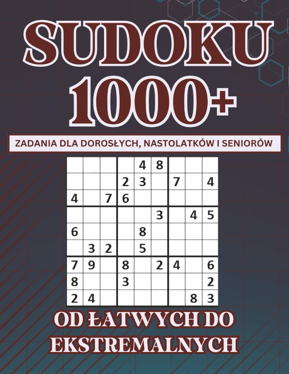 Sudoku 1000+ – Zadania dla Dorosłych, Nastolatków i Seniorów: Ponad 1000 Zadań Sudoku od Łatwych do Ekstremalnych – Z Rozwiązaniami