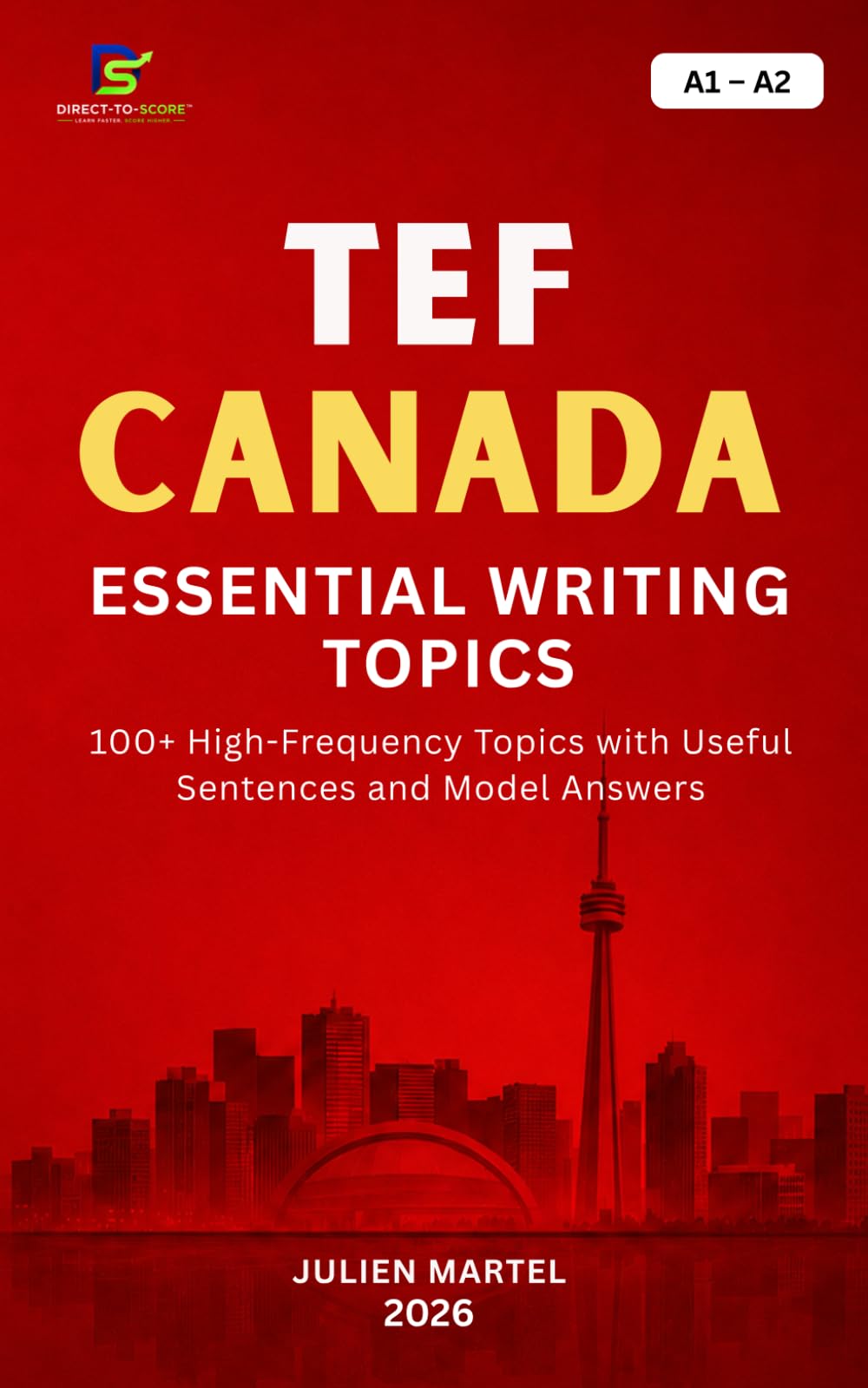 TEF CANADA ESSENTIAL WRITING TOPICS A1– A2: 100+ High-Frequency Topics with Useful Sentences and Model Answers