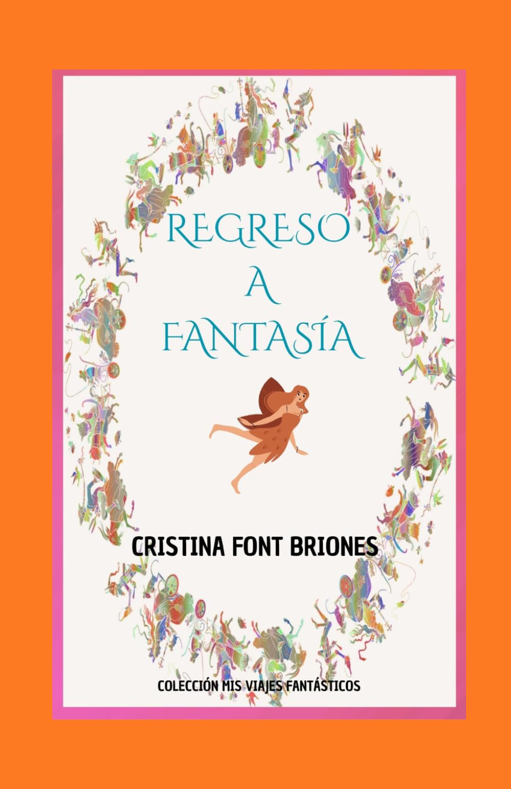 REGRESO A FANTASÍA: Cuentos para viajar con la imaginación (MIS VIAJES FANTÁSTICOS)