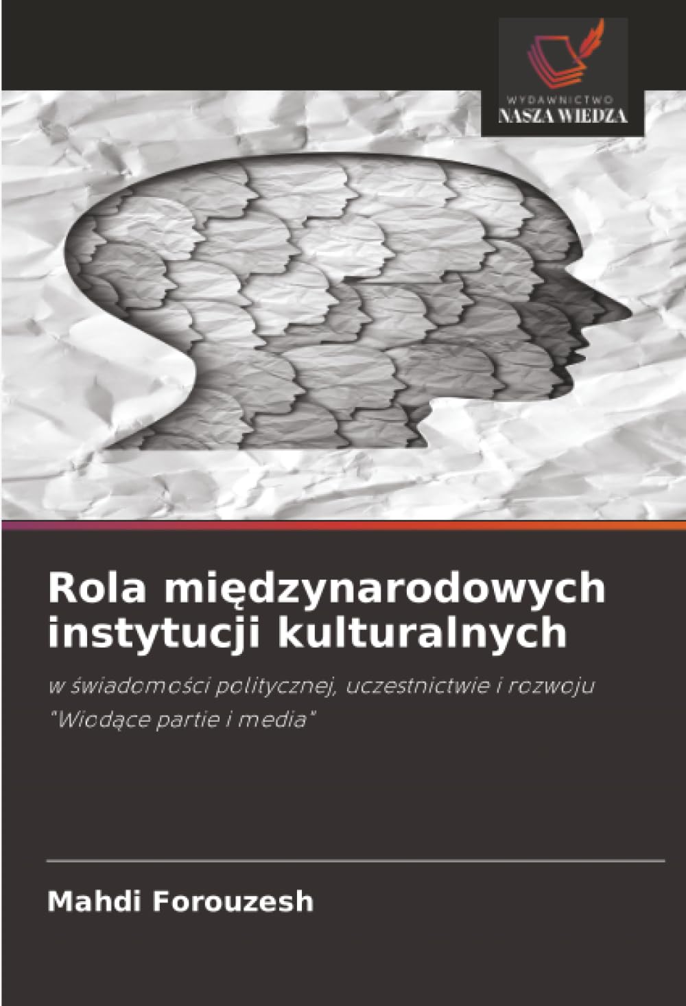Rola międzynarodowych instytucji kulturalnych: w ¿wiadomo¿ci politycznej, uczestnictwie i rozwoju"Wiod¿ce partie i media"