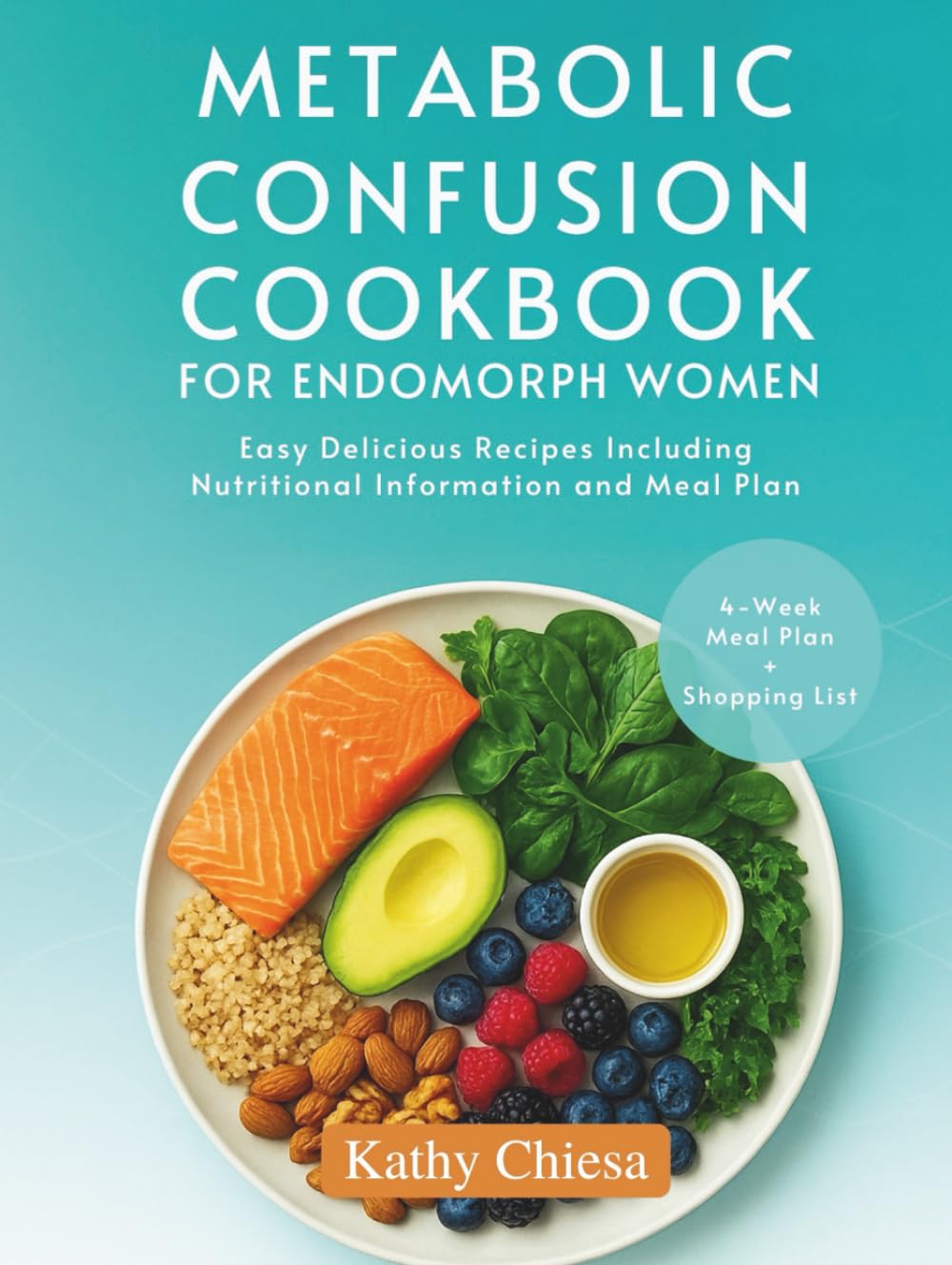 METABOLIC CONFUSION COOKBOOK FOR ENDOMORPH WOMEN: Easy Delicious Recipes Including Nutritional Information and Meal Plan