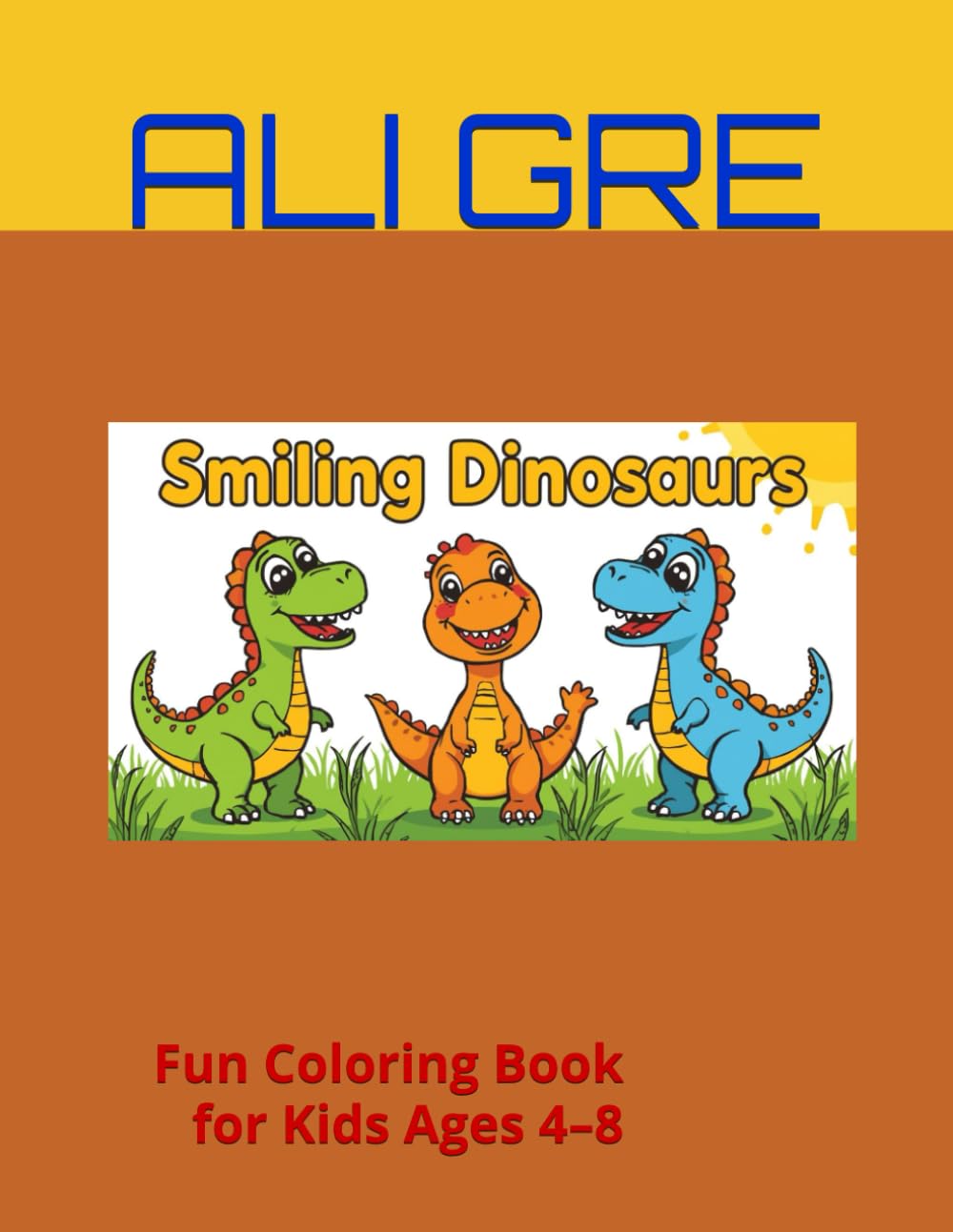 Smiling Dinosaurs: Fun Coloring Book for Kids Ages 4–8