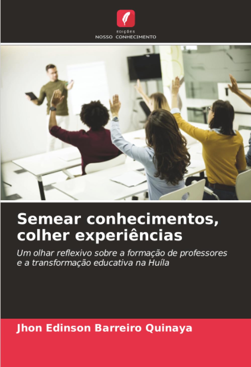 Semear conhecimentos, colher experiências: Um olhar reflexivo sobre a formação de professores e a transformação educativa na Huíla