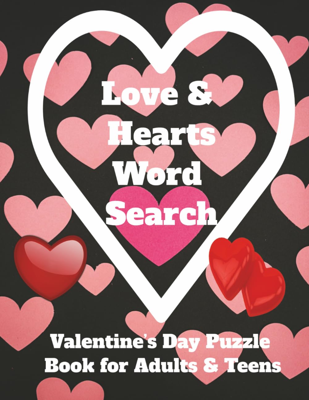 Love & Hearts Word Search (Large Print): Valentine’s Day Puzzle Book for Adults & Teens: Easy-to-Read Love-Themed Puzzles for Relaxation & Focus