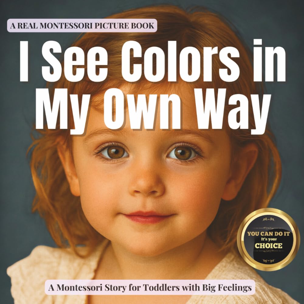 I See Colors in My Own Way: A calm Montessori story about color blindness, color weakness, confidence and belonging (The Whole Brain Toddler)