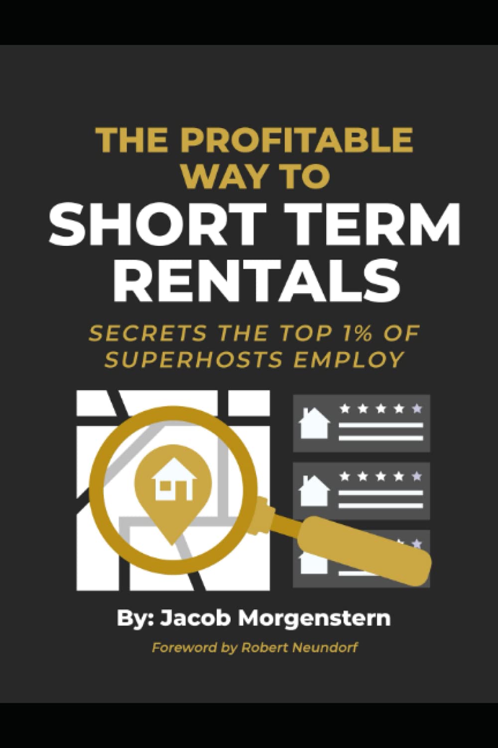 The Profitable Way to Short Term Rentals: Secrets the Top 1% of Superhosts Employ