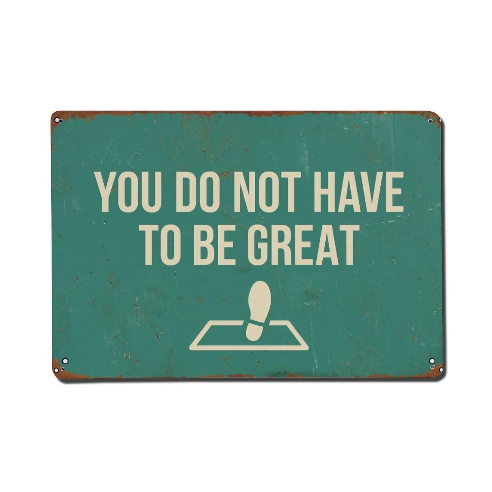 Not Have Be Great Retro Motivational Slogans 1 Metal Tin Sign Plaque Wall Decor for Cafe, Club Bar, Office, Home Garden Metal Poster 8x12Inch