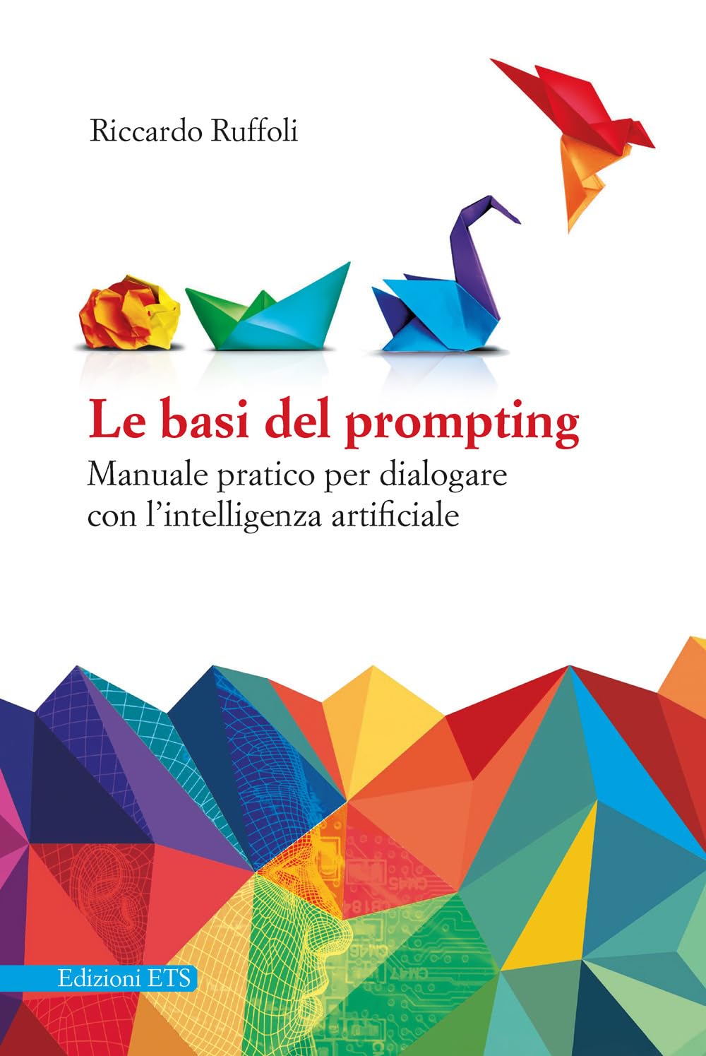 Le Basi Del Prompting. Manuale Pratico Per Dialogare Con L'intelligenza Artificiale - 4