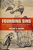 Founding Sins: How a Group of Antislavery Radicals Fought to Put Christ into the Constitution