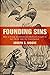 Founding Sins: How a Group of Antislavery Radicals Fought to Put Christ into the Constitution