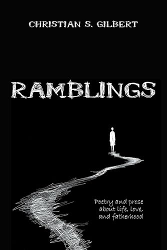 Ramblings: Poetry and prose about life, love, and fatherhood