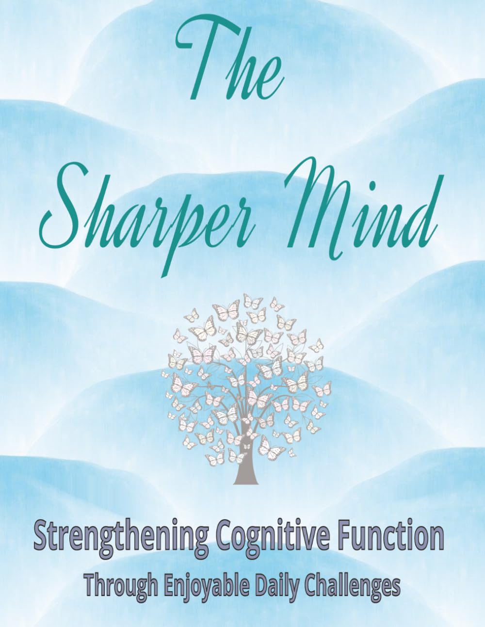 The Sharper Mind: Strengthening Cognitive Function Through Enjoyable Daily Challenges | Easy To Read Large Format 8.5 x11 inch | 120 pages with over ... Keep Your Mind Sharp! Great gift for Seniors!