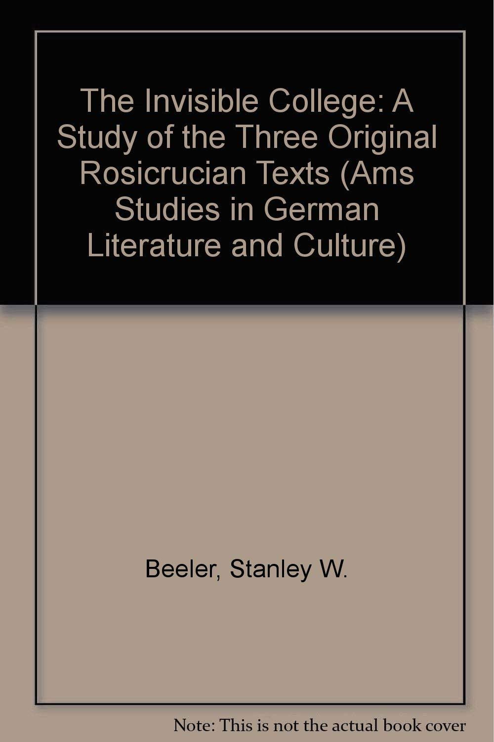 Buy The Invisible College: A Study of the Three Original Rosicrucian Texts (AMS STUDIES IN GERMAN LITERATURE AND CULTURE) — BookShops.in