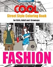 COOL Street Style Fashion Coloring Book for Adult Grownups and Girls: fashionista coloring book,Fashion Passion,A Stress Relieving (Street Fashion Coloring Books) (Volume 2)