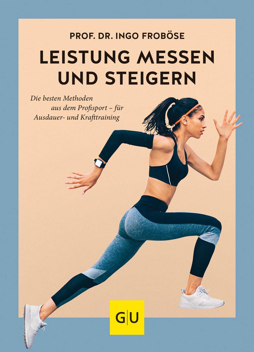 Leistung messen & steigern: Die besten Methoden aus dem Profisport - für Ausdauer- und Krafttraining