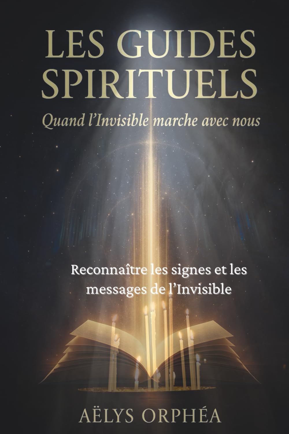 Les Guides Spirituels - Quand l'invisible marche avec nous: Reconnaître les signes et les messages de l’Invisible (Collection — Les Portes de l’Invisible)