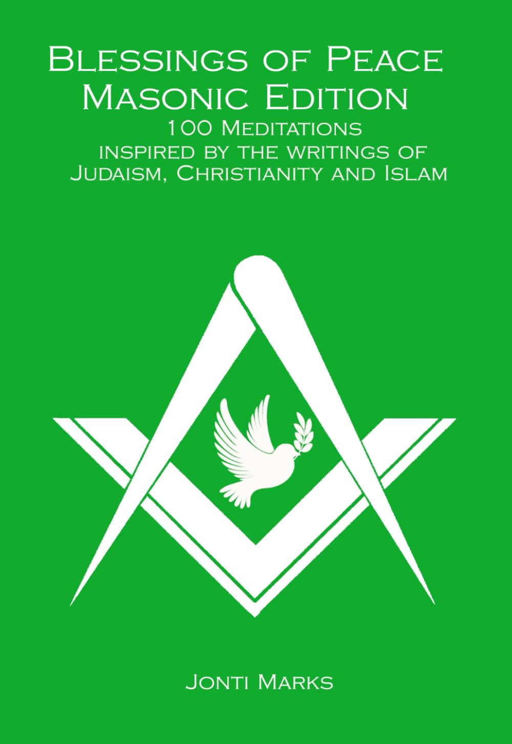 Blessings of Peace Masonic Edition: 100 Meditations Inspired by the Writings of Judaism, Christianity and Islam