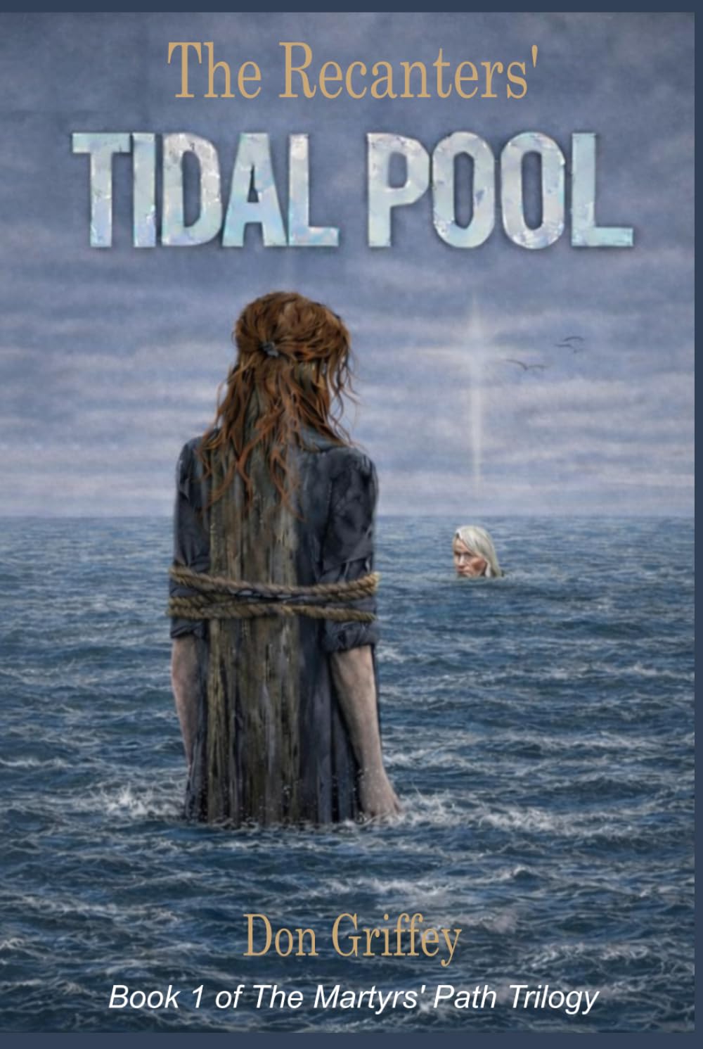 The Recanters' Tidal Pool: Book 1 of The Martyrs' Path Trilogy