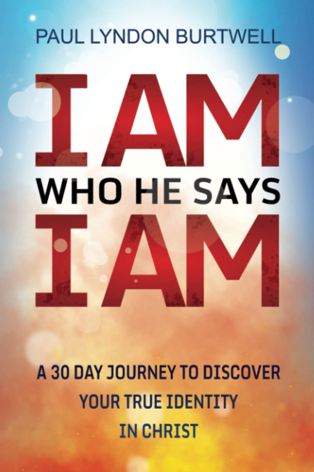 I AM WHO HE SAYS I AM