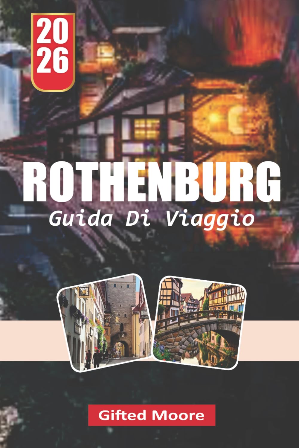 GUIDA DI VIAGGIO ROTHENBURG 2026: Vagare per Rothenburg: scoprire il cuore e l'anima di una città medievale bavarese